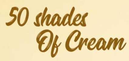 50 Shades of Cream